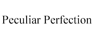 PECULIAR PERFECTION