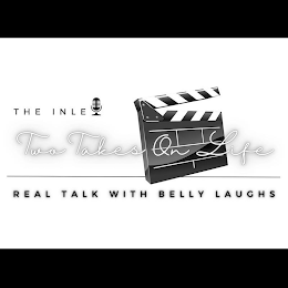 THE INLET TWO TAKES ON LIFE REAL TALK WITH BELLY LAUGHS