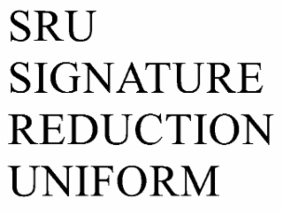 SRU: SIGNATURE REDUCTION UNIFORM