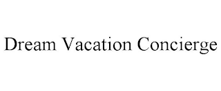DREAM VACATION CONCIERGE