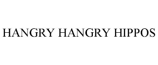 HANGRY HANGRY HIPPOS