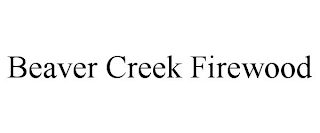BEAVER CREEK FIREWOOD