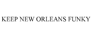 KEEP NEW ORLEANS FUNKY