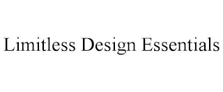 LIMITLESS DESIGN ESSENTIALS