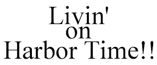LIVIN' ON HARBOR TIME!!
