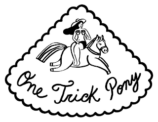ONE TRICK PONY