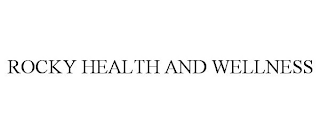 ROCKY HEALTH AND WELLNESS