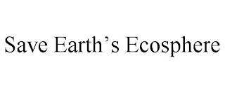 SAVE EARTH'S ECOSPHERE