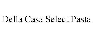 DELLA CASA SELECT PASTA