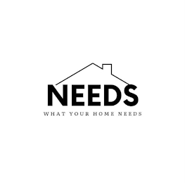 NEEDS WHAT YOUR HOME NEEDS