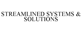 STREAMLINED SYSTEMS & SOLUTIONS