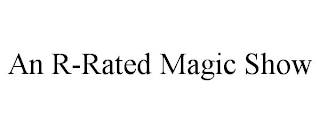 AN R-RATED MAGIC SHOW