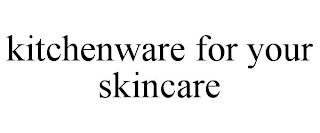 KITCHENWARE FOR YOUR SKINCARE