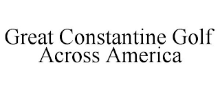 GREAT CONSTANTINE GOLF ACROSS AMERICA