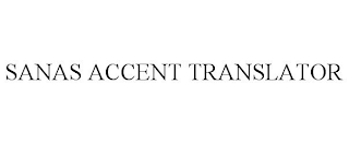 SANAS ACCENT TRANSLATOR