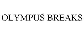 OLYMPUS BREAKS