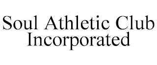 SOUL ATHLETIC CLUB INCORPORATED