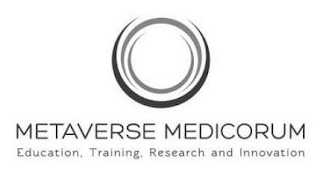 METAVERSE MEDICORUM EDUCATION, TRAINING, RESEARCH AND INNOVATION