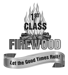 1ST CLASS FIREWOOD LET THE GOOD TIMES ROLL!