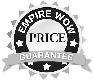 EMPIRE WOW PRICE GUARANTEE