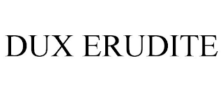 DUX ERUDITE