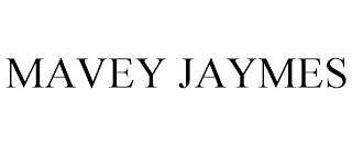 MAVEY JAYMES