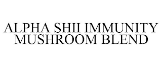 ALPHA SHII IMMUNITY MUSHROOM BLEND