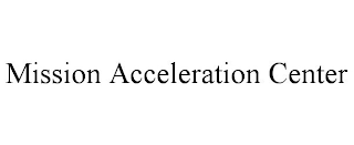 MISSION ACCELERATION CENTER