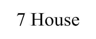 7 HOUSE