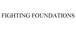 FIGHTING FOUNDATIONS