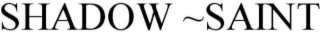SHADOW-SAINT