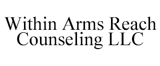 WITHIN ARMS REACH COUNSELING LLC