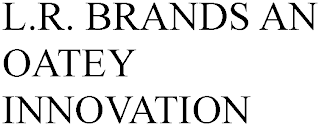 L.R. BRANDS AN OATEY INNOVATION