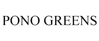 PONO GREENS