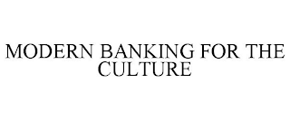 MODERN BANKING FOR THE CULTURE