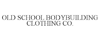 OLD SCHOOL BODYBUILDING CLOTHING CO.