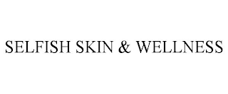 SELFISH SKIN & WELLNESS