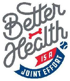 BETTER HEALTH IS A JOINT EFFORT