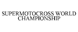 SUPERMOTOCROSS WORLD CHAMPIONSHIP