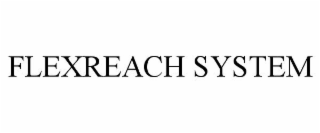 FLEXREACH SYSTEM