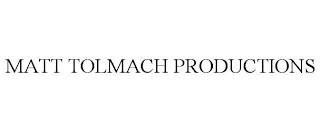 MATT TOLMACH PRODUCTIONS