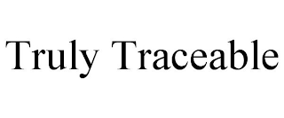 TRULY TRACEABLE