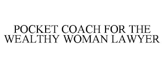 POCKET COACH FOR THE WEALTHY WOMAN LAWYER