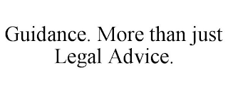 GUIDANCE. MORE THAN JUST LEGAL ADVICE.