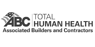 ABC TOTAL HUMAN HEALTH ASSOCIATED BUILDERS AND CONTRACTORS