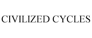 CIVILIZED CYCLES