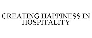 CREATING HAPPINESS IN HOSPITALITY