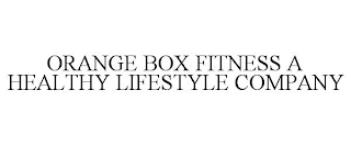 ORANGE BOX FITNESS A HEALTHY LIFESTYLE COMPANY