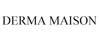 DERMA MAISON