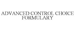 ADVANCED CONTROL CHOICE FORMULARY